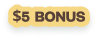 $5 bonus